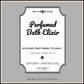 Perfumed Bath Elixir Aromatic Bath Water Infusion Cashmere Suede Essential Oil Blend 16 fl. oz.